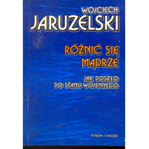 JARUZELSKI Wojciech - RÓŻNIĆ SIĘ MĄDRZE Autograf autora