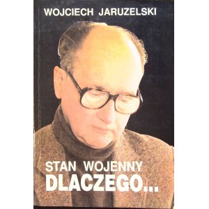 JARUZELSKI Wojciech - STAN WOJENNY. DLACZEGO Wydanie 1 Dedykacja autora