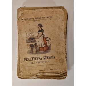 IZDEBSKA Jadwiga - PRAKTYCZNA KUCHNIA DLA WSZYSTKICH Najnowszy Poradnik Kucharski Wyd.1910
