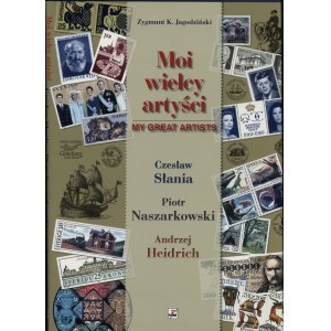 Jagodziński Zygmunt K. - Moi wielcy artyści: Czesław Słania, Piotr Narszakowski, Andrzej Heidrich, Warszawa 2009, ISBN 9...