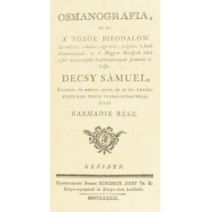 Decsy Sámuel: Osmanografia, az az: a' Török Birodalom' Természeti, erköltsi, egy-házi, polgári 's hadi állapottyának...