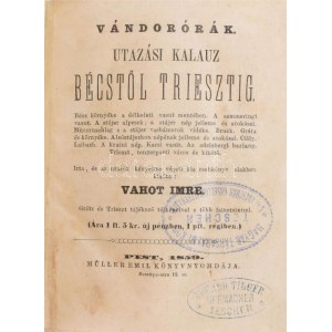 Vahot Imre: Vándorórák I-II. Utazási kalauz Bécstől Triesztig. Pest, 1859, Müller Emil. Újrakötött félvászon kötés...