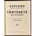 Berecz Sándor: Kaposvár rendezett tanácsú város története és fejlődése. 1425-1925. A gyűjtött adatokból összeáll...