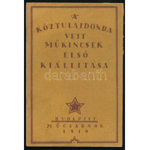 A köztulajdonba vett műkincsek első kiállítása. 1919. Műcsarnok. Bp., 1919., Közoktatásügyi Népbiztosság, ...