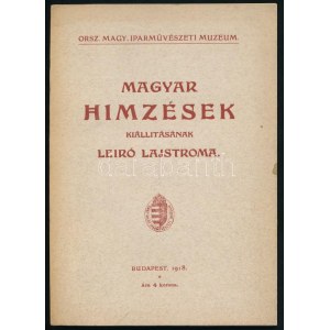 Csermelyi Sándor: Magyar hímzések kiállításának leíró lajstroma. Bp., 1938., Országos Magyar Iparművészeti Múzeum,(...