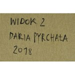 Daria Pyrchała, Widok 2, 2018