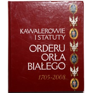 Marta Męclewska, Kawalerowie i statuty Orderu Orła Białego 1705-2008