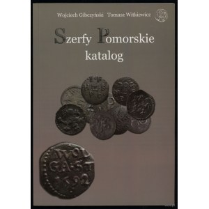 Gibczyński Wojciech, Witkiewicz Tomasz - Szerfy Pomorskie: katalog, Szczecin 2011, ISBN 9788392786894