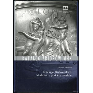 Radwan Danuta - Kolekcja Kałowskich. Medaliony, plakiety, medale, Kraków 2008, ISBN 9788389599544