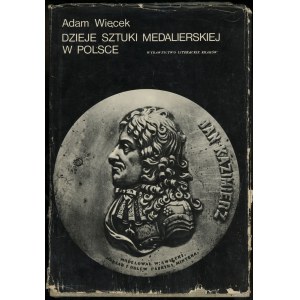 Adam Więcek - Dzieje sztuki medalierskiej w Polsce, 1. Auflage, Krakau 1972