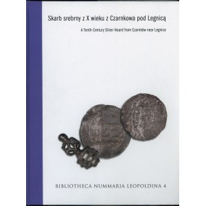 Paszkiewicz Borys, Stolarczyk Tomasz (red.) - Skarb srebrny z X wieku z Czarnkowa pod Legnicą, Bibliotheca Nummaria Leop...