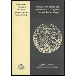 Horoszko Genowefa (red.) - Najnowsze badania nad numizmatyką i sfragistyką Pomorza Zachodniego. Materiały z konferencji ...