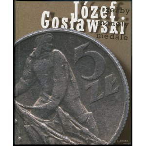 Józef Gosławski: rzeźby, monety, medale, Warschau 2009, ISBN 9788362248001