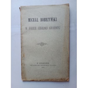 MICHAŁ BOBRZYŃSKI, W RADZIE SZKOLNEJ KRAJOWEJ KRAKÓW 1901 R