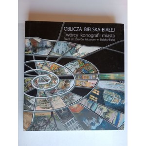 MUZUEM W BIELSKU-BIAŁEJ, OBLICZA BIELSKA-BIAŁEJ, TWÓRCY IKONOGRAFII MIASTA