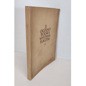 [KATALOG WYSTAWY] II OGÓLNOPOLSKA WYSTAWA PLASTYKI. MALARSTWO - RZEŹBA - GRAFIKA Grudzień 1951 - Luty 1952