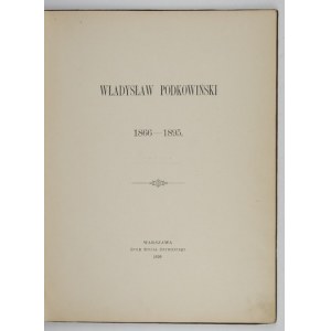 PIĄTKOWSKI H[enryk] - WŁADYSŁAW PODKOWIŃSKI 1866-1895. Warszawa 1896