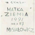 Henryk Musiałowicz (1914 Gniezno - 2015 Varšava), Z cyklu Matka Země, 1991