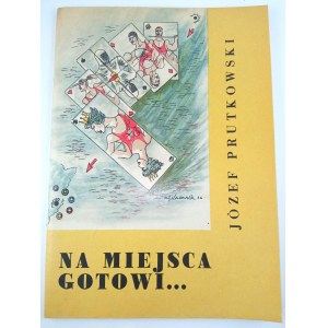 Józef Prutkowski, Na miejsca gotowi... Ilustracje Maja Berezowska. 1967
