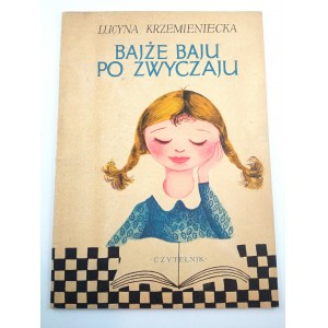 Krzemieniecka Lucyna, Bajże baju po zwyczaju. Ilustroval Jerzy Srokowski. 1956