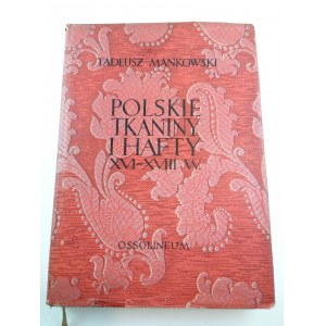 Mańkowski Tadeusz, Polskie tkaniny i hafty XVI-XVIIIw. 1954