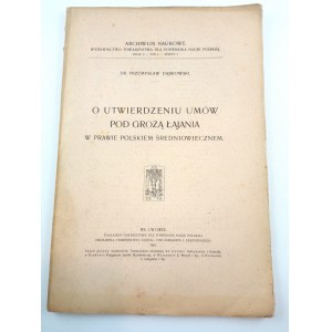 Dąbkowski Przemysław, O utwierdzaniu umów pod groźbą łajania w prawie Polskim średniowiecznym, 1903