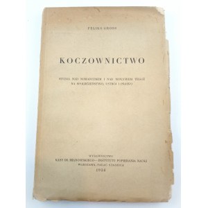 Gross Feliks, Koczownictwo. Studja nad nomadyzmem i nad wpływem tegoż na społeczeństwo, ustrój i prawo. 1936