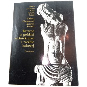 Chrzanowski Tadeusz, Piwocki Ksawery, Dřevo v polské architektuře a lidovém sochařství.