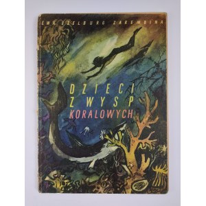 Ewa Szelburg Zarembina | Illustrated by J.M. Szancer, Children of the Coral Islands, 1958, first edition.