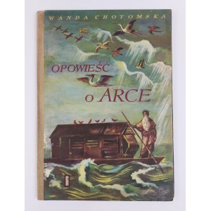 Wanda Chotomska | Ilustr. J.M. Szancer, Opowieść o Arce, 1962 r., wyd. I