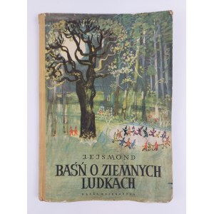 J. Ejsmond | Ilustr. T. Tyszkiewiczowa, Baśń o ziemnych ludkach, 1956 r., wyd. II