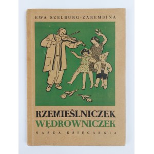 Ewa Szelburg-Zarembina | Ilustr. W. Borowski, Rzemieślniczek Wędrowniczek, 1947 r., wyd. V