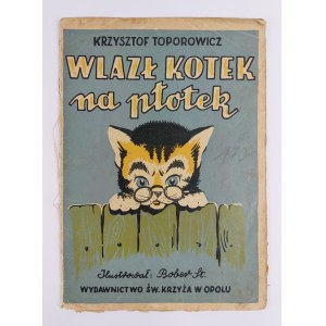 Krzysztof Toporowicz | Ilustr. St. Bober, Wlazł kotek na płotek, 1947 r.
