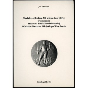 Sakwerda Jan - Medaile - silesiaca 20. století (do roku 1945) ve sbírce Muzea medailérství pobočky Městského muzea W...