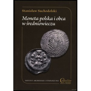 Suchodolski Stanisław - Moneta polska i obca w średniowieczu, Warsaw 2017, ISBN 9788363760984