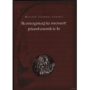 Garbaczewski Witold - Ikonografia monet pisatowskich, Varšava-Lublin 2007, ISBN 9788389616166