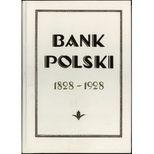 Bank Polski 1828-1928 Na pamiatku stého výročia jej otvorenia, Varšava 1928 (REPRINT Lublin), ISBN 9788361725....