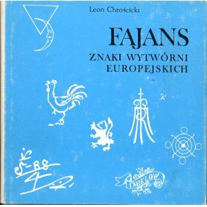 Chrościcki Leon - Faience. Marks of European manufactures. Warsaw 1989 KAW.
