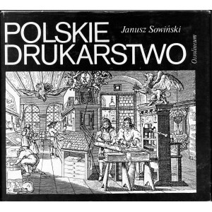 Sowiński Janusz - Polskie drukarstwo. Wrocław 1988 Ossol.