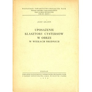 Krasoń Józef - The endowment of the Cistercian Monastery of Obra in the Middle Ages. Poznań 1950 Nakł. Poznański Tow. Przyjaciół Nauk.