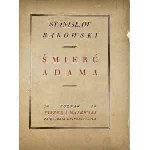 Bąkowski Stanisław - Death of Adam. A poem from the dawn of mankind. Poznan 1929 Fiszer and Majewski. University Bookstore.