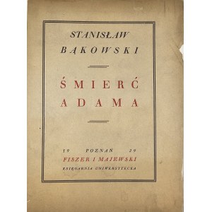 Bąkowski Stanisław - Śmierć Adama. Poemat z zarania ludzkości. Poznań 1929 Fiszer i Majewski. Księgarnia Uniwersytecka.