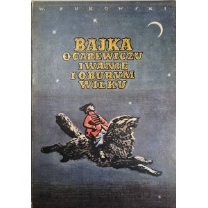 Zhukovsky V[asiliy] - The tale of Tsarovich Ivan and the burly wolf. Translated by Anatol Stern. Warsaw 1955 Nasza Księgarnia. Illustrated by Michal Bylina.
