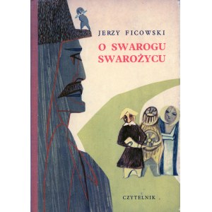 Ficowski Jerzy - About Swarog Swarajec. Illustrated by Wanda Ficowska. Warsaw 1961 Czytelnik.
