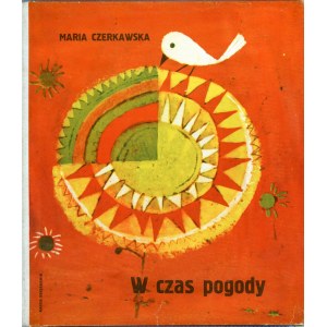 Czerkawska Maria - W czas pogody. Ilustrował Mirosław Tokarczyk. Warszawa 1966 Nasza Księgarnia.