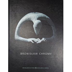 [Madeyski Jerzy] - Bronislaw Chromy. Kraków [2007] Zielona Sowa Publishing House. Handwritten dedication by the artist.