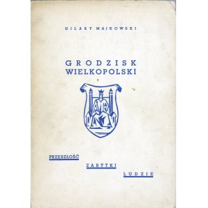Majkowski Hilary - Grodzisk Wielkopolski. Past - monuments - people. Poznan 1938 Publisher of Stefan Dippel in Poznan. Handwritten dedication by the author
