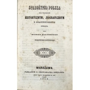 Balinski Michal, Lipinski Tymoteusz - Ancient Poland in historical, jeographical and statistical terms described by... . Vol. 1-3 [ in 4 vols.] Warsaw 1843-1846; Nakł. S. Orgelbrand. 1st ed.