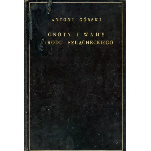 Górski Antoni. Cnoty i wady narodu szlacheckiego. Szkic historyczny. Warszawa 1935 Nakł. Antoniowej Górskiej.