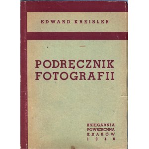 Kreisler Edward - Podręcznik fotografii. Kraków 1946 Księg. Powszechna.